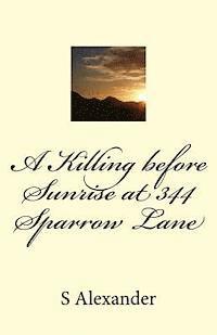 S. Alexander - A Killing before Sunrise at 344 Sparrow Lane, Häftad