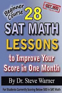 Steve Warner - 28 SAT Math Lessons to Improve Your Score in One Month - Beginner Course: For Students Currently Scoring Below 500 in SAT Math, Häftad. Tillgänglighet: Lägg i varukorg