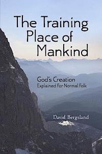 David Bergsland - The Training Place of Mankind: God's Creation Explained For Normal Folk, Häftad. Tillgänglighet: Lägg i varukorg