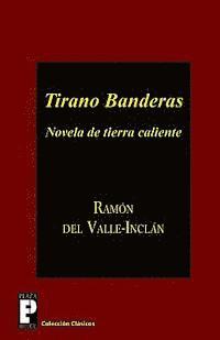 Ramon del Valle-Inclan - Tirano Banderas: Novela de tierra caliente, Häftad. Tillgänglighet: Lägg i varukorg