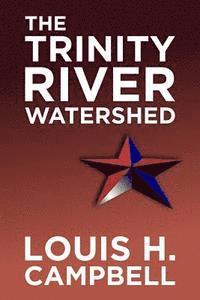 Louis H. Campbell, Romel Saplaco - The Trinity River Watershed, Häftad. Tillgänglighet: Lägg i varukorg