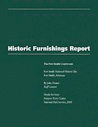 National Park Service - Historic Furnishings Report - The Fort Smith Courtroom, Häftad. Tillgänglighet: Lägg i varukorg