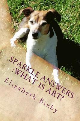 Elizabeth a. Bixby - Sparkle Answers: What is Art?, Häftad. Tillgänglighet: Lägg i varukorg