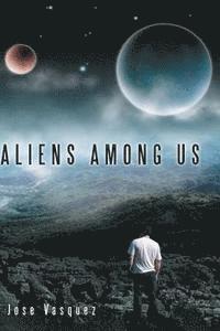 Jose Vasquez - Aliens Among Us, Häftad. Tillgänglighet: Lägg i varukorg