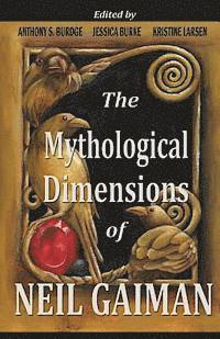 Jessica J. Burke, Kristine Larsen - The Mythological Dimensions of Neil Gaiman, Häftad. Tillgänglighet: Lägg i varukorg
