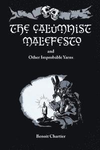 Benoit Chartier - The Calumnist Malefesto: And Other Improbable Yarns, Häftad. Tillgänglighet: Lägg i varukorg