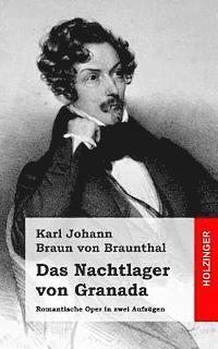Karl Johann Braun Von Braunthal - Das Nachtlager von Granada: Romantische Oper in zwei Aufzügen, Häftad. Tillgänglighet: Lägg i varukorg