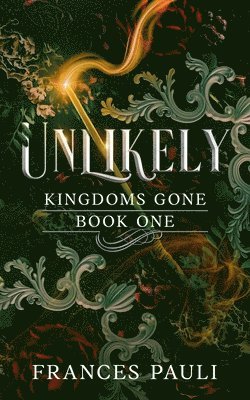 Frances Pauli - Unlikely: A Kingdoms Gone Story, Häftad