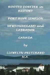 Llewelyn Pritchard - Rooted Forever in History: Port Hope Simpson, Newfoundland and Labrador, Canada, Häftad. Tillgänglighet: Lägg i varukorg
