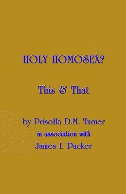 James Innell Packer, Priscilla D M Turner - Holy Homosex?, Häftad. Tillgänglighet: Lägg i varukorg