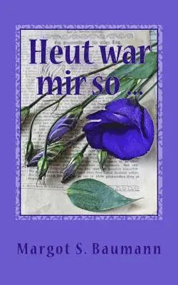 Margot S. Baumann - "Heut war mir so ...": Gedichte 2005 - 2010, Häftad. Tillgänglighet: Lägg i varukorg