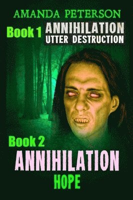 Amanda Peterson - Annihilation: Book 1 Utter Destruction & Book 2 Annihilation Hope, Häftad