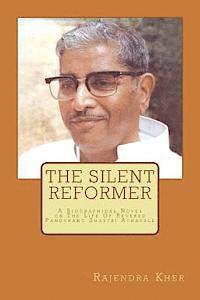 The Silent Reformer: A Biographical Novel On The Life Of Revered Pandurang Shastri Athavale