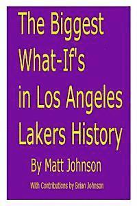 Matt Johnson - The Biggest What-If's in Los Angeles Lakers History, Häftad