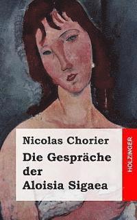 Nicolas Chorier - Die Gespräche der Aloisia Sigaea: (Aloysiae Sygeae Toletanae satira sotadica de arcanis Amoris et Veneris), Häftad. Tillgänglighet: Lägg i varukorg