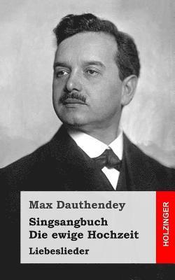 Max Dauthendey - Singsangbuch / Die ewige Hochzeit: Liebeslieder, Häftad. Tillgänglighet: Lägg i varukorg