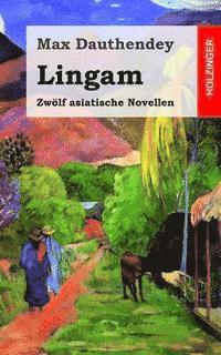 Max Dauthendey - Lingam: Zwölf asiatische Novellen, Häftad. Tillgänglighet: Lägg i varukorg