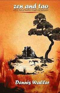Dennis Waller - Zen and Tao- A Little Book on Buddhist Thought and Meditation, Häftad
