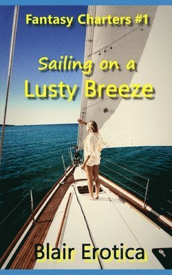 Blair Erotica - Sailing on a Lusty Breeze, Häftad. Tillgänglighet: Tillfälligt slut