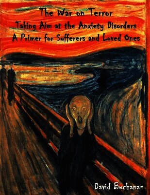David Buchanan - The War on Terror: Taking Aim at the Anxiety Disorders: A Primer for Sufferers and Loved Ones, Häftad. Tillgänglighet: Lägg i varukorg