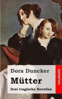 Dora Duncker - Mütter: Drei tragische Novellen, Häftad. Tillgänglighet: Lägg i varukorg