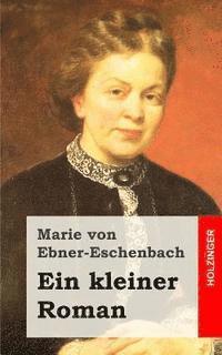 Marie Von Ebner-Eschenbach - Ein kleiner Roman, Häftad. Tillgänglighet: Lägg i varukorg