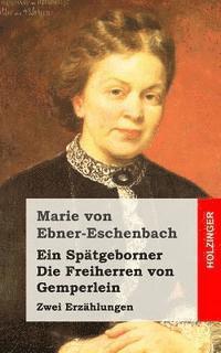 Marie Von Ebner-Eschenbach - Ein Spätgeborner / Die Freiherren von Gemperlein: Zwei Erzählungen, Häftad. Tillgänglighet: Lägg i varukorg
