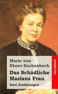 Marie Von Ebner-Eschenbach - Das Schädliche / Maslans Frau: Zwei Erzählungen, Häftad. Tillgänglighet: Lägg i varukorg
