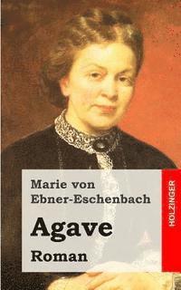 Marie Von Ebner-Eschenbach - Agave, Häftad. Tillgänglighet: Lägg i varukorg