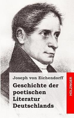 Joseph Von Eichendorff - Geschichte der poetischen Literatur Deutschlands, Häftad