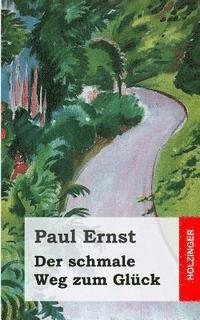 Paul Ernst - Der schmale Weg zum Glück, Häftad