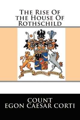 Egon Caesar Corti - The Rise Of the House Of Rothschild, Häftad. Tillgänglighet: Lägg i varukorg