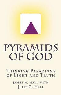 Julie O. Hall, James N. Hall - Pyramids of God: Thinking Paradigms of Light and Truth, Häftad. Tillgänglighet: Lägg i varukorg