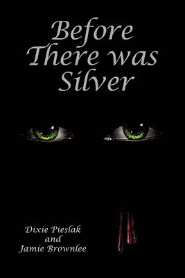 Dixie Pieslak - Before There Was Silver, Häftad