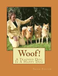 Trish Foster, Christian de Quincey - Woof!: A Trained Dog, Is A Happy Dog, Häftad. Tillgänglighet: Lägg i varukorg