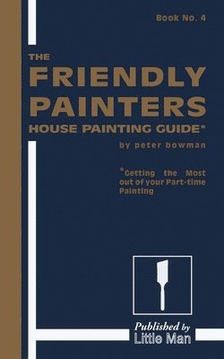 Peter Bowman - The Friendly Painters House Painting Guide, Häftad