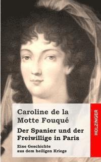 Caroline De La Motte Fouque - Der Spanier und der Freiwillige in Paris: Eine Geschichte aus dem heiligen Kriege, Häftad. Tillgänglighet: Lägg i varukorg