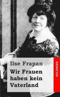 Ilse Frapan - Wir Frauen haben kein Vaterland: Monologe einer Fledermaus, Häftad