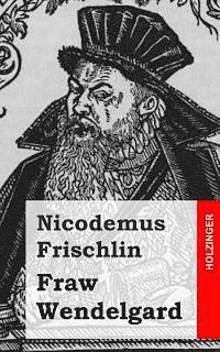 Nicodemus Frischlin - Fraw Wendelgard, Häftad. Tillgänglighet: Lägg i varukorg