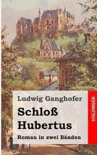 Ludwig Ganghofer - Schloß Hubertus: Roman, Häftad