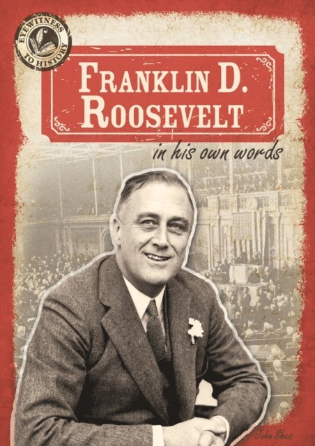 John M. Shea - Franklin D. Roosevelt in His Own Words, E-bok