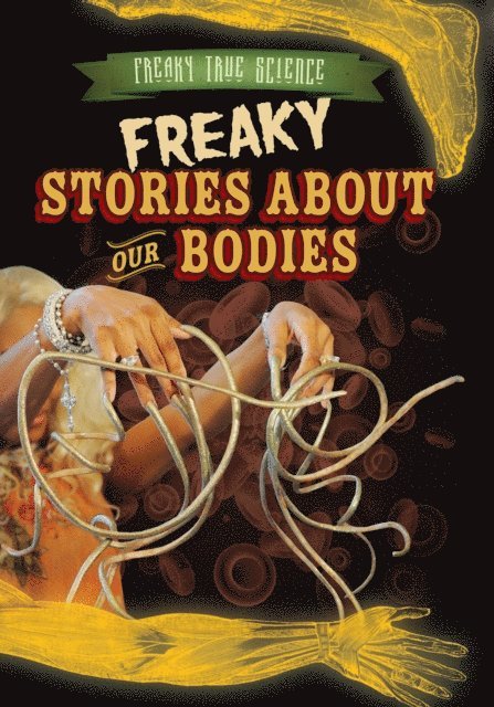 Freaky Stories About Our Bodies