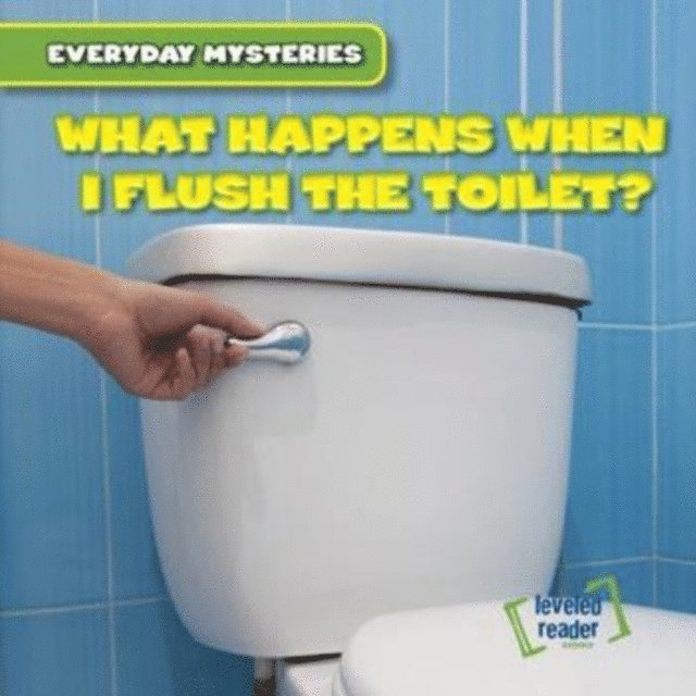 Walter LaPlante - What Happens When I Flush the Toilet?, E-bok. Tillgänglighet: Lägg i varukorg