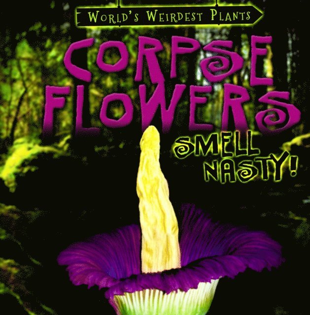 Tayler Cole - Corpse Flowers Smell Nasty!, E-bok
