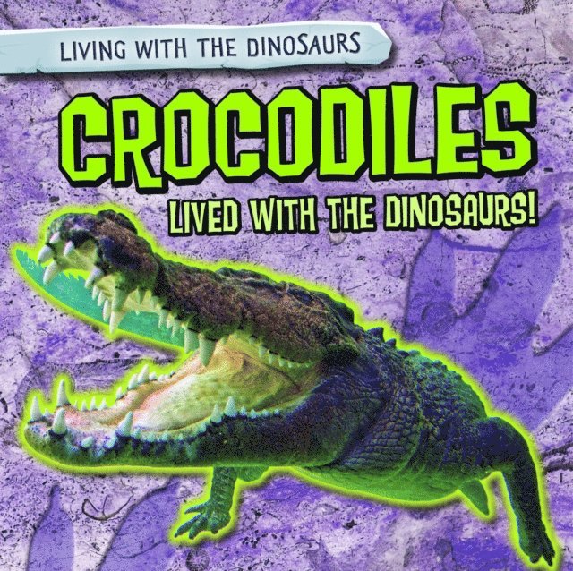 Melissa Rae Shofner - Crocodiles Lived with the Dinosaurs!, E-bok