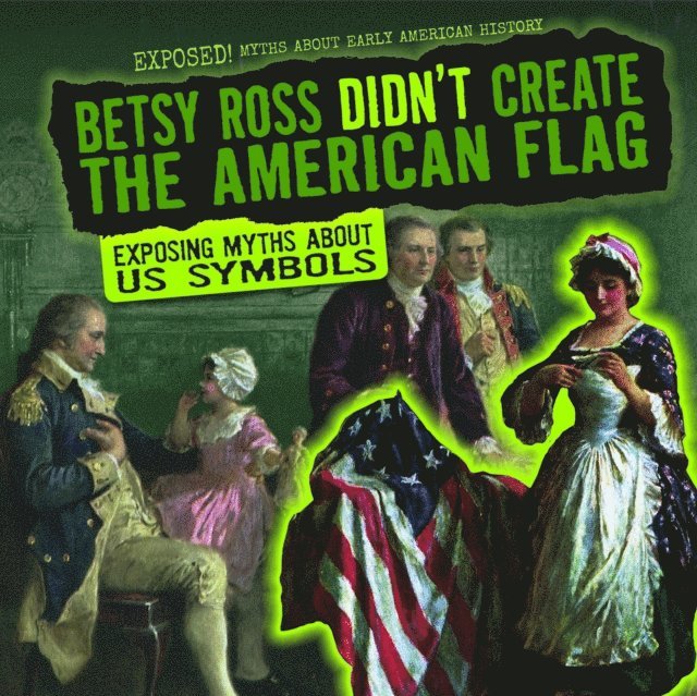 Jill Keppeler - Betsy Ross Didn't Create the American Flag, E-bok