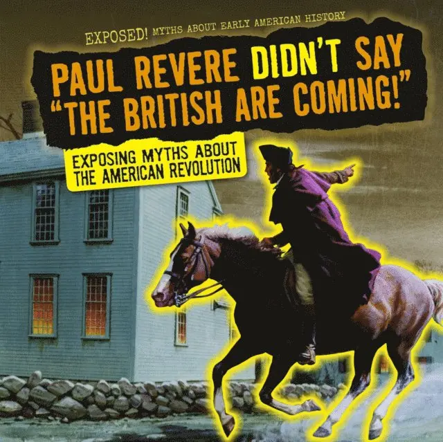 Shalini Saxena - Paul Revere Didn't Say &quote;The British Are Coming!&quote;, E-bok. Tillgänglighet: Lägg i varukorg