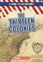 Bray Jacobson - The Thirteen Colonies, Inbunden