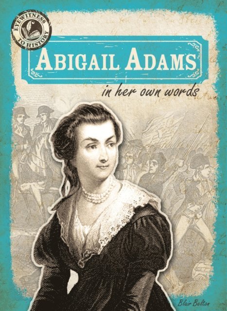 Blair Belton - Abigail Adams in Her Own Words, E-bok. Tillgänglighet: Lägg i varukorg
