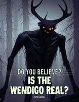 Is the Wendigo Real?
